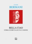 Cesare Bermani, Bella ciao. Storia e fortuna di una canzone