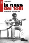 Alessio Lega, La nave dei folli. Vita e canti di Ivan Della Mea